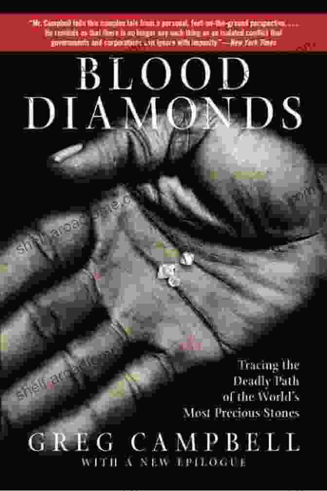 A Conflict Diamond Blood Diamonds: Tracing The Deadly Path Of The World S Most Precious Stones