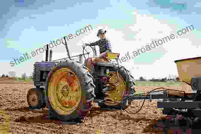 A Farmer Driving A Tractor In A Nebraska Field A History Of Nebraska Agriculture: A Life Worth Living (American Heritage)