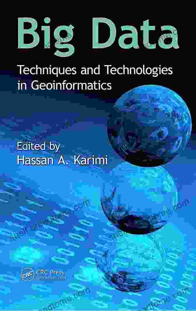 An Image Showing The Integration Of Big Data And Geoinformatics Techniques. Big Data: Techniques And Technologies In Geoinformatics