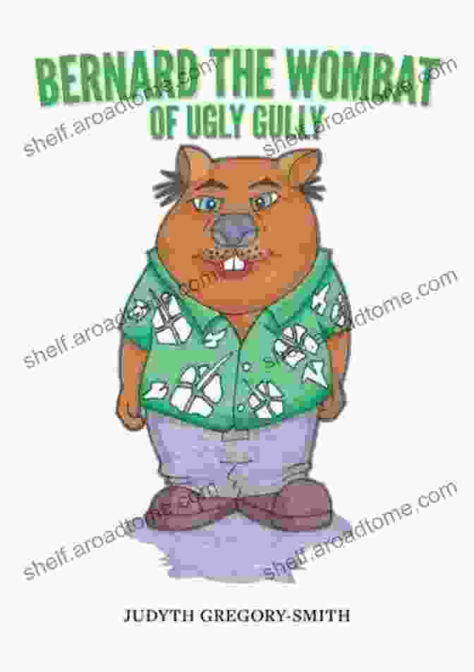 Bernard The Wombat As A Respected And Admired Figure In Ugly Gully Bernard The Wombat Of Ugly Gully