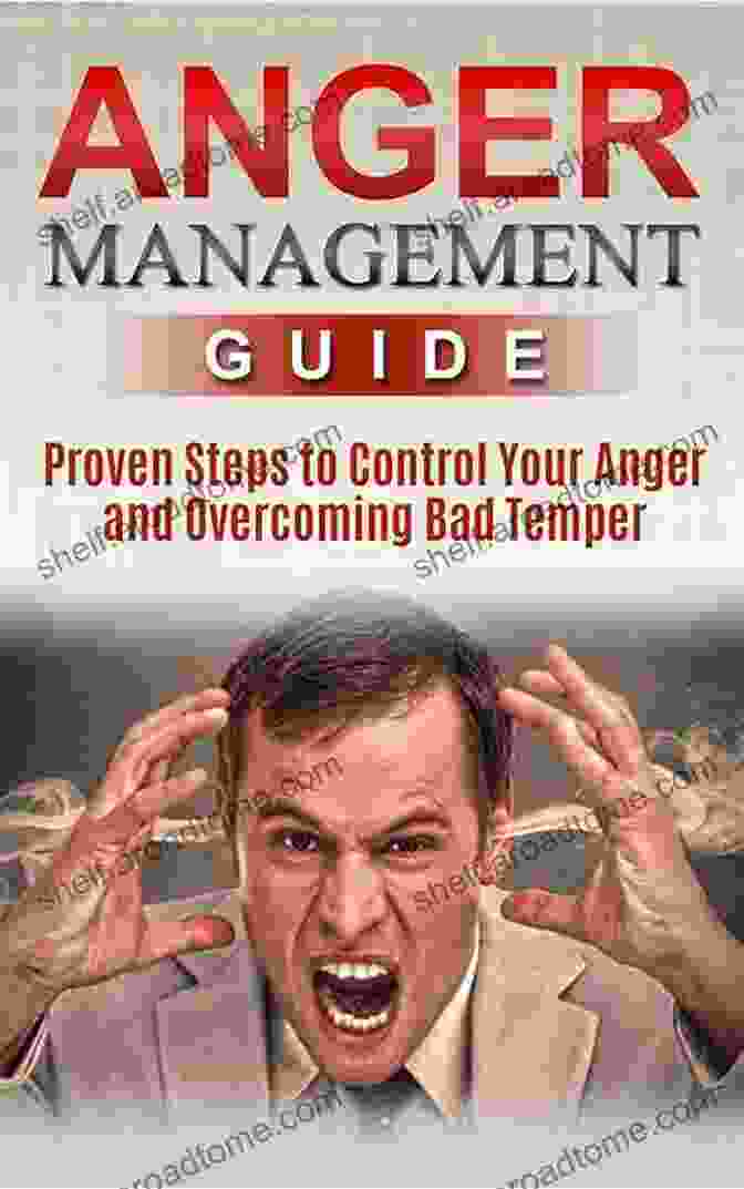 Book Cover Image Of 'Proven Steps To Control Your Anger And Overcoming Bad Temper Depression' Anger Management: Proven Steps To Control Your Anger And Overcoming Bad Temper (depression Domestic Violence Stress Management Relationships) (social Skills Emotional Control Anger Management)