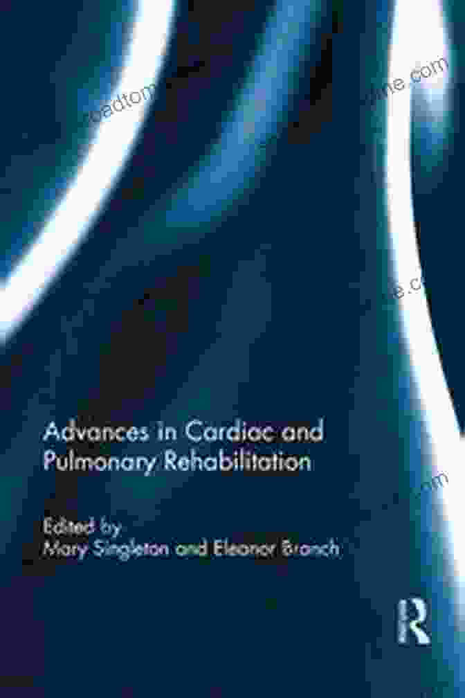 Book Cover Of 'Advances In Cardiac And Pulmonary Rehabilitation' With A Stethoscope And Heart Monitor In The Background Advances In Cardiac And Pulmonary Rehabilitation