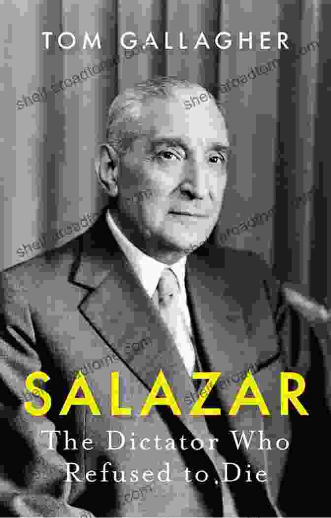 Book Cover Of 'Salazar: The Dictator Who Refused To Die' Salazar: The Dictator Who Refused To Die