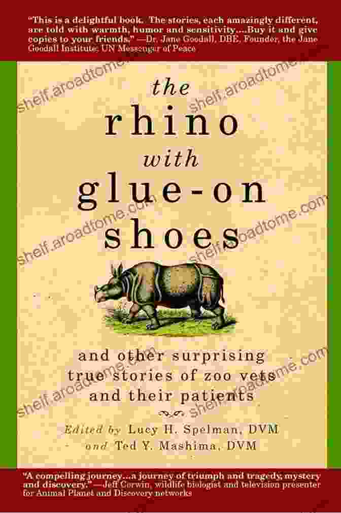 Buy Now The Rhino With Glue On Shoes: And Other Surprising True Stories Of Zoo Vets And Their Patients