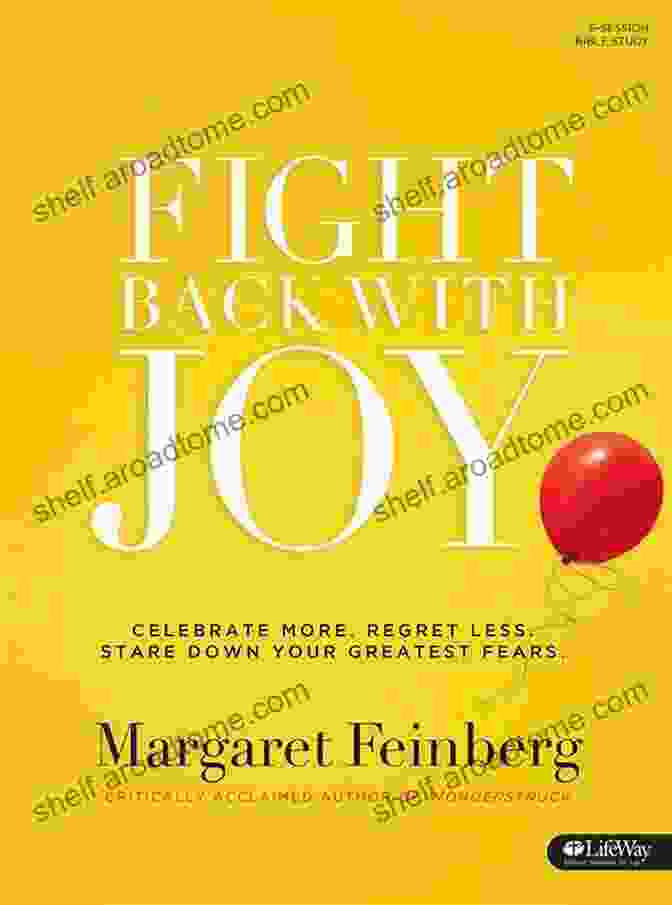 Celebrate More, Regret Less Book Cover Fight Back With Joy: Celebrate More Regret Less Stare Down Your Greatest Fears