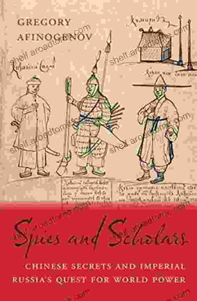 Chinese Secrets And Imperial Russia: Quest For World Power Book Cover Spies And Scholars: Chinese Secrets And Imperial Russia S Quest For World Power