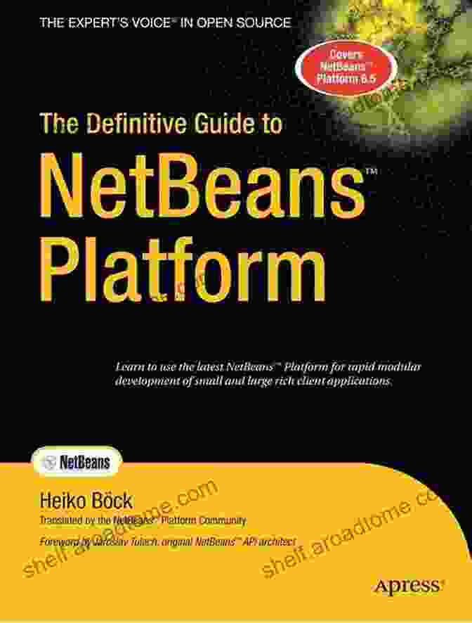 Complex NetBeans Application The Definitive Guide To NetBeans Platform (Books For Professionals By Professionals)