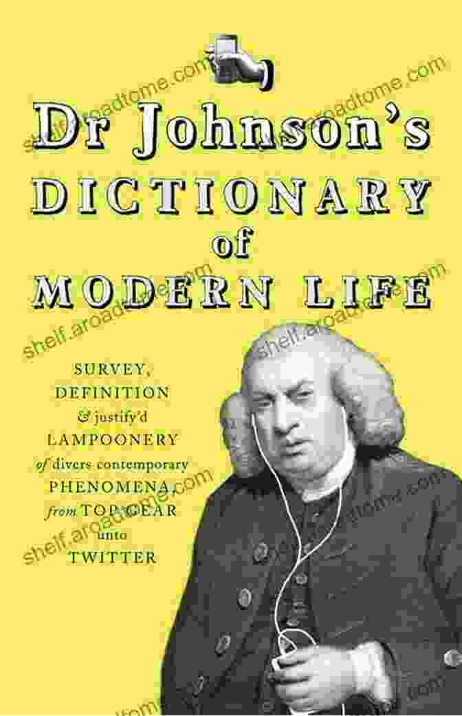 Dr. Johnson's Dictionary, A Monumental Work Of Lexicography Defining The World: The Extraordinary Story Of Dr Johnson S Dictionary