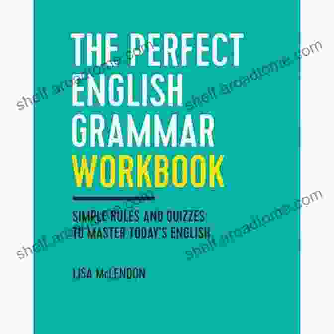 English Practice Exercises The Perfect English Grammar Workbook: Simple Rules And Quizzes To Master Today S English