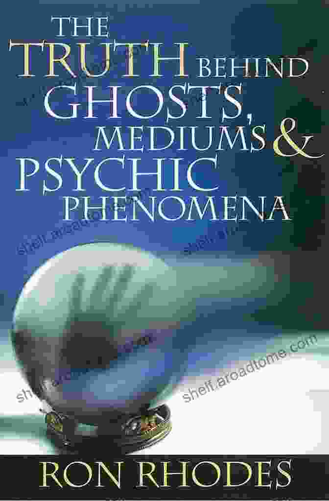 Ethereal Ghostly Apparition The Truth Behind Ghosts Mediums And Psychic Phenomena