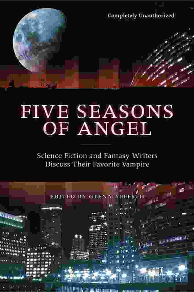 Five Seasons Of Angel Book Cover Five Seasons Of Angel: Science Fiction And Fantasy Writers Discuss Their Favorite Vampire (Smart Pop Series)