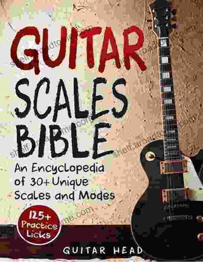 Gypsy Major Scale Guitar Scales Bible: An Encyclopedia Of 30+ Unique Scales And Modes: 125+ Practice Lick (Guitar Scales Mastery 2)