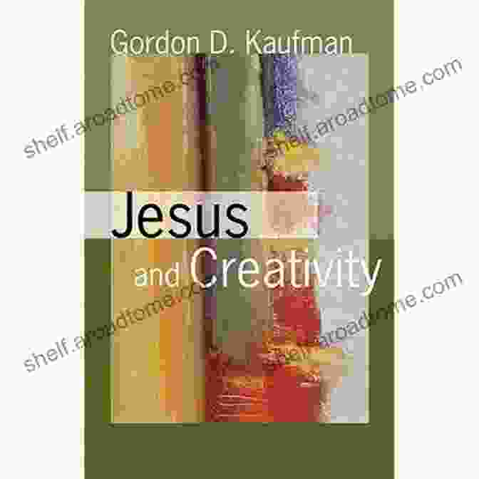 Jesus And Creativity Book Cover By Gordon Kaufman Jesus And Creativity Gordon D Kaufman