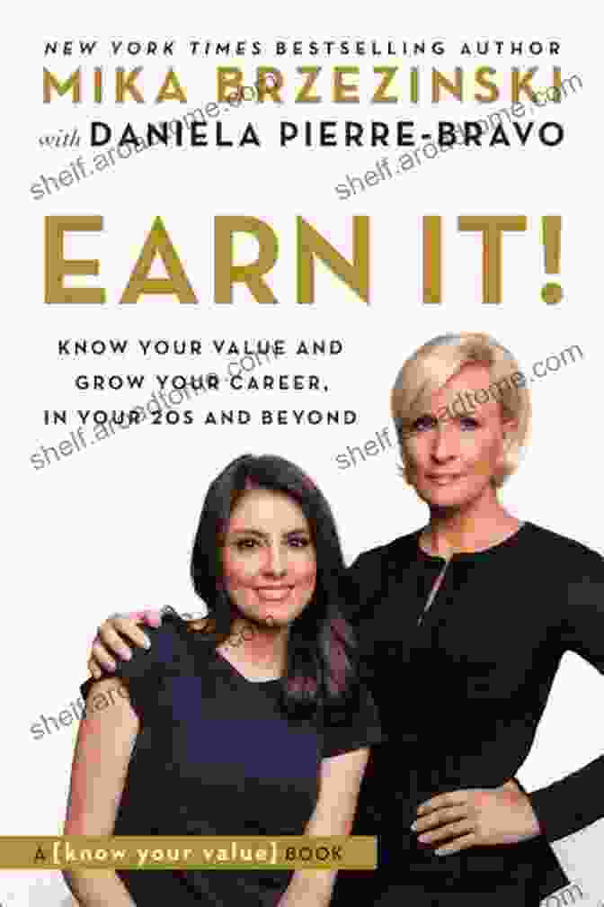 Know Your Value And Grow Your Career In Your 20s And Beyond Earn It : Know Your Value And Grow Your Career In Your 20s And Beyond