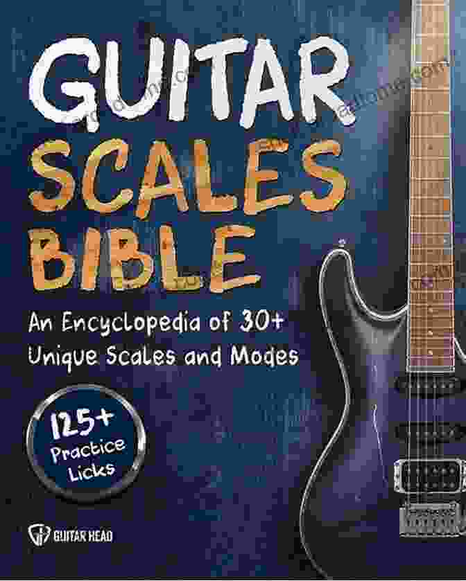 Locrian Mode Guitar Scales Bible: An Encyclopedia Of 30+ Unique Scales And Modes: 125+ Practice Lick (Guitar Scales Mastery 2)