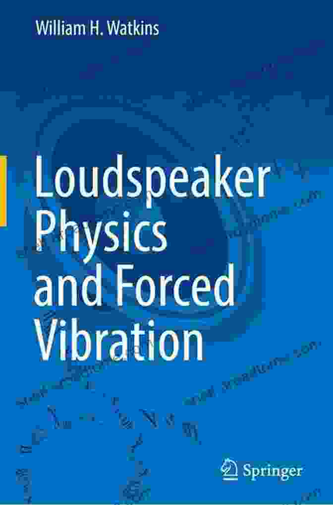 Loudspeaker Physics And Forced Vibration Book Cover Loudspeaker Physics And Forced Vibration