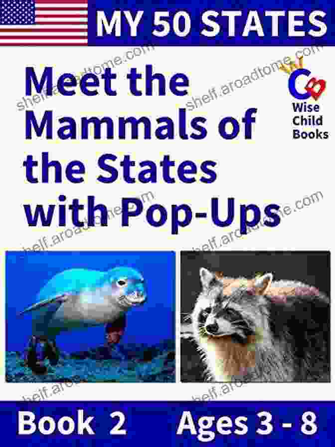 Meet The Mammals Of The States With Pop Ups Book Cover Featuring A Colorful Illustration Of A Moose My 50 States 2: Meet The Mammals Of The States With Pop Ups