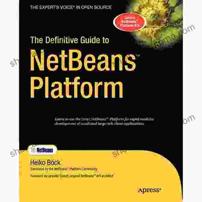 NetBeans Platform Architecture The Definitive Guide To NetBeans Platform (Books For Professionals By Professionals)