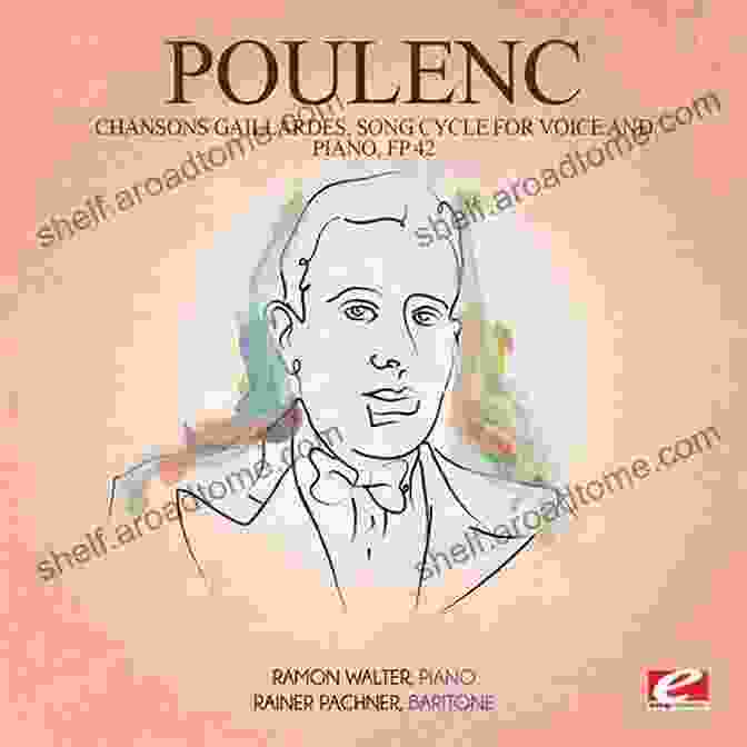 Poulenc's Chansons Gaillardes, A Collection Of Racy And Witty Songs Poulenc: The Life In The Songs