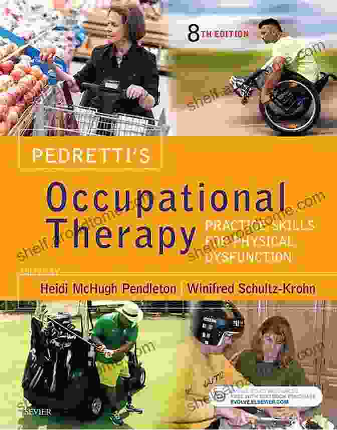 Practice Skills For Physical Dysfunction: Comprehensive Occupational Therapy Techniques Pedretti S Occupational Therapy E Book: Practice Skills For Physical Dysfunction (Occupational Therapy Skills For Physical Dysfunction (Pedretti))