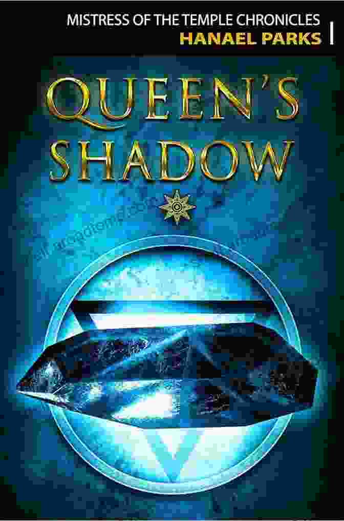 Queen Shadow: Mistress Of The Temple Chronicles Book Cover Featuring A Woman With Long Flowing Hair And A Magical Aura, Surrounded By Ethereal Landscapes And Ancient Ruins. Queen S Shadow (Mistress Of The Temple Chronicles 1)