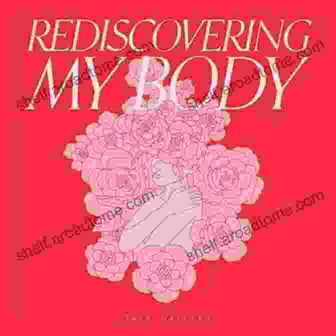 Rediscovering My Body By Tara Galeano Rediscovering My Body Tara Galeano