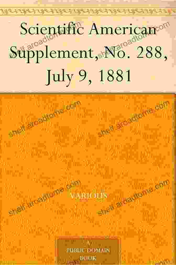 Scientific American Supplement No. 288, July 1881 Scientific American Supplement No 288 July 9 1881