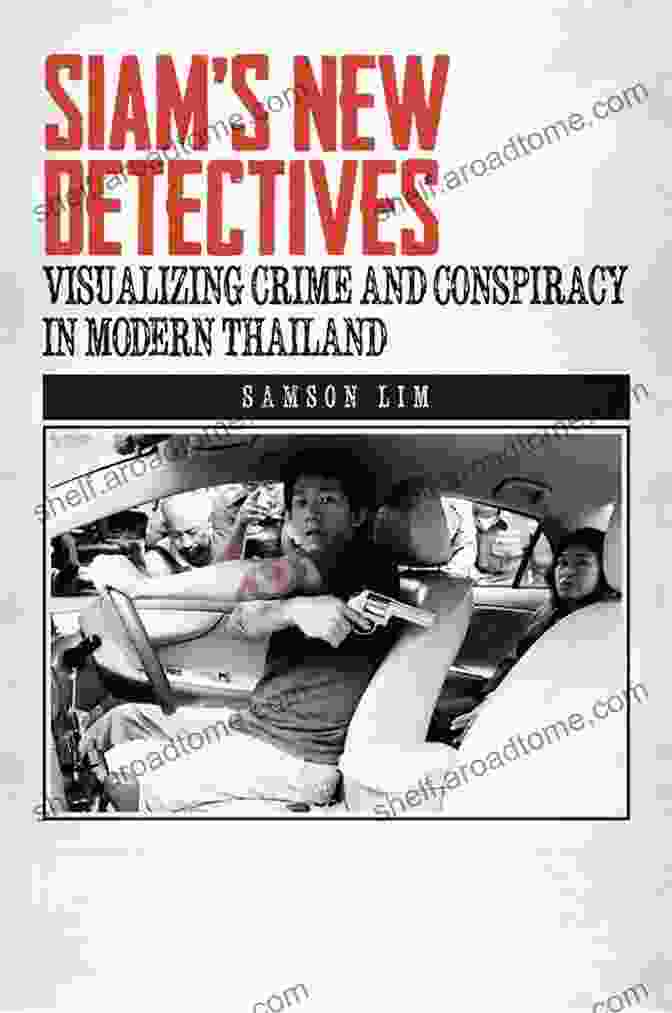 Siam New Detectives Book Cover Siam S New Detectives: Visualizing Crime And Conspiracy In Modern Thailand (Southeast Asia: Politics Meaning And Memory 1)