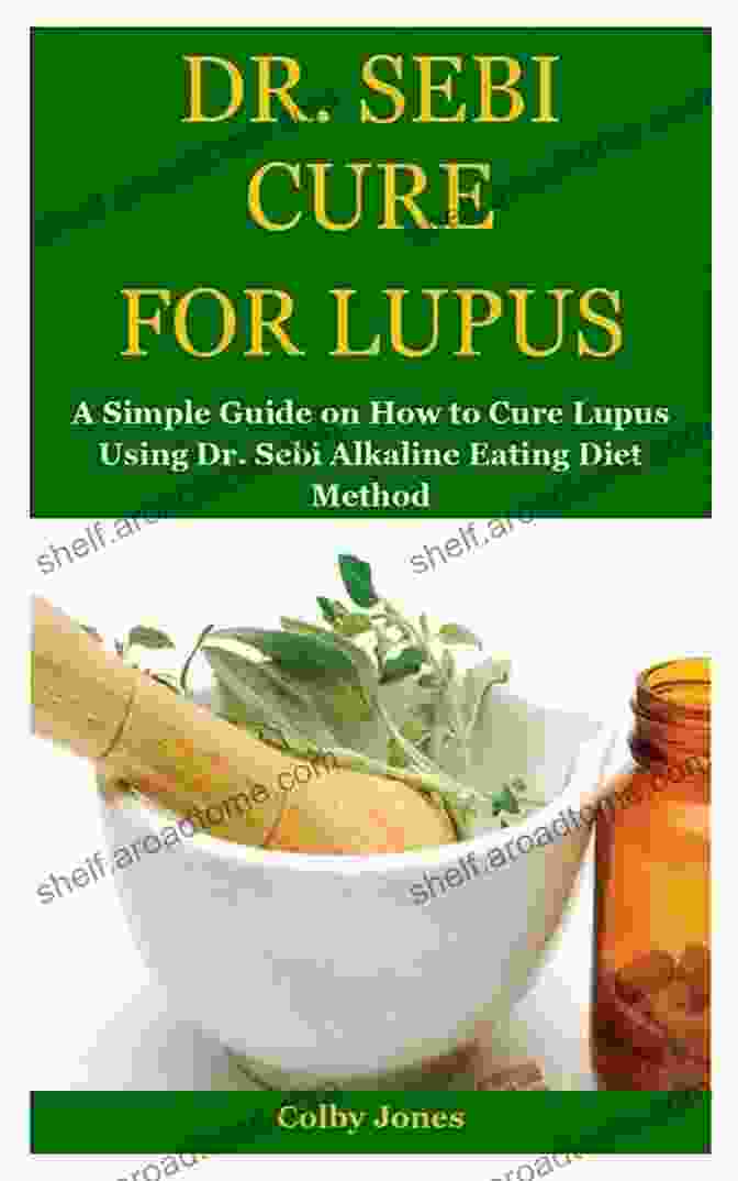 Simple Natural Guide To Curing Lupus Through Diet Meal Plans And Recipes THE LUPUS CURE: Simple Natural Guide To Curing Lupus Through Diet Meal Plans And Recipes To Reduce Inflammation Treat Flares And Put Lupus In Remission