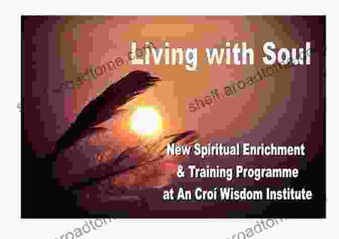 Soul Awakening: Practices For Soulful Living Soul Awakening Practice: Prayer Contemplation And Action