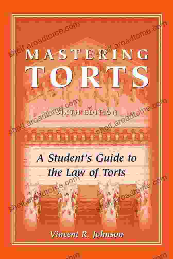 Student Guide To The Law Of Torts Sixth Edition Book Cover Mastering Torts: A Student S Guide To The Law Of Torts Sixth Edition