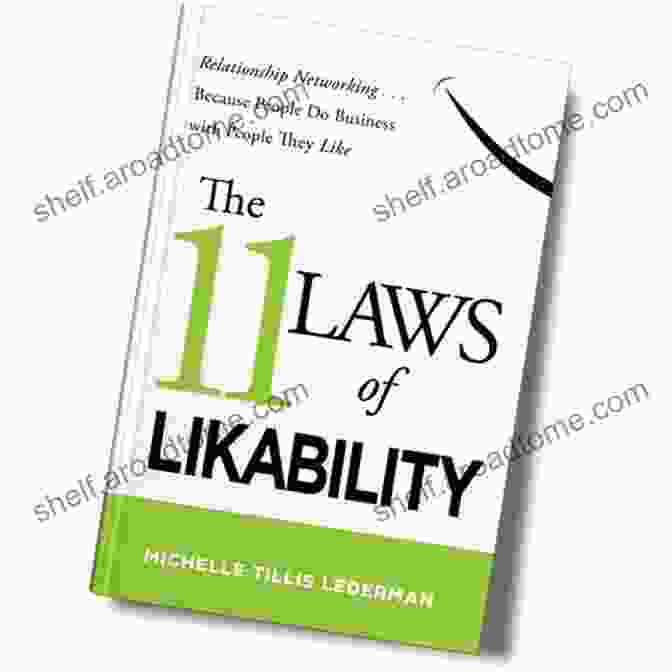 The 11 Laws Of Likability Book Cover The 11 Laws Of Likability: Relationship Networking Because People Do Business With People They Like