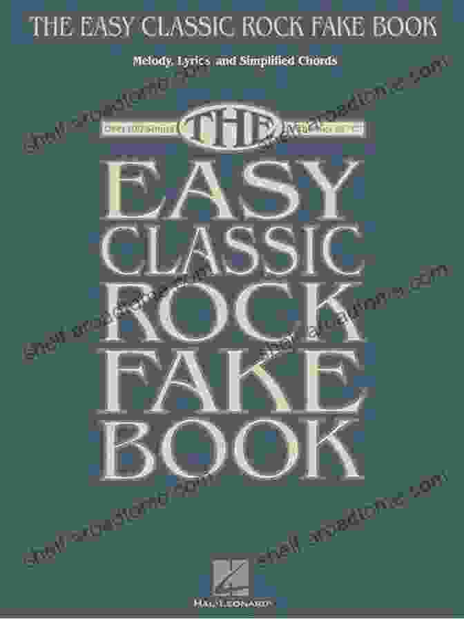 The Easy Classic Rock Fake Book The Easy Classic Rock Fake Book: Melody Lyrics Simplified Chords In The Key Of C (Fake Books)