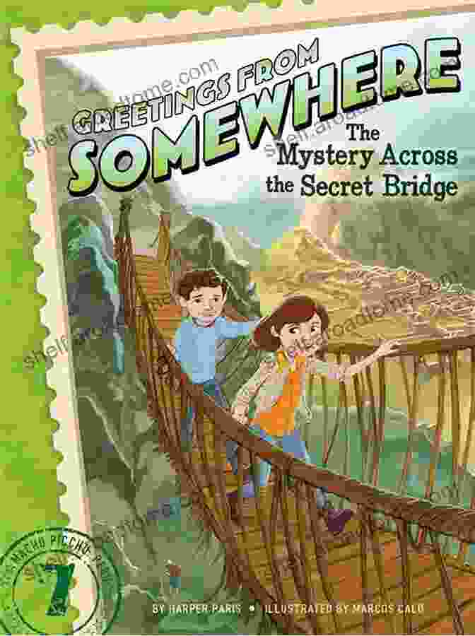 The Mystery Across The Secret Bridge: Greetings From Somewhere Book Cover The Mystery Across The Secret Bridge (Greetings From Somewhere 7)