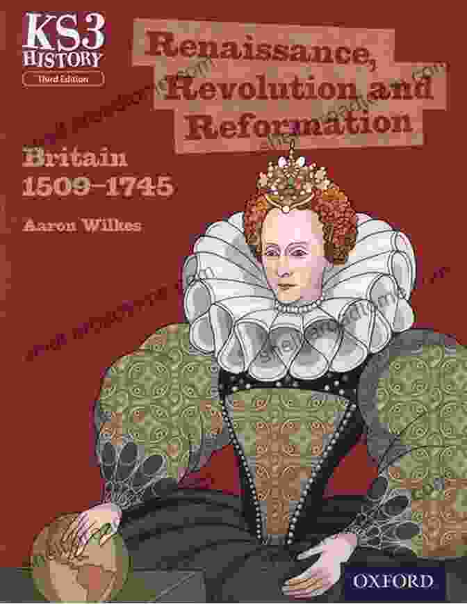 The Renaissance And Reformation In Britain A History Of Britain In Just A Minute