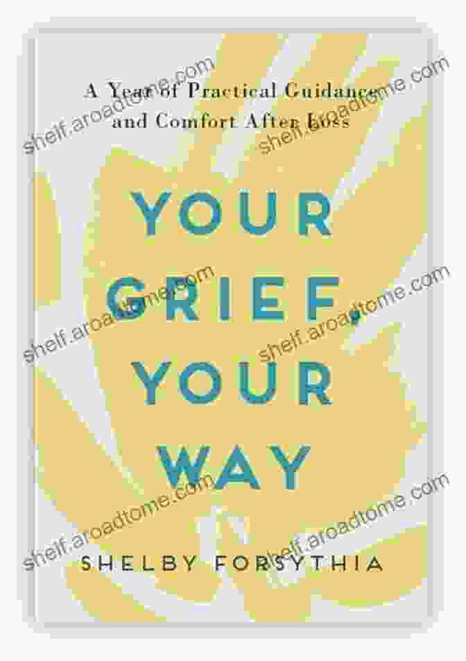 Your Grief, Your Way Book Cover Your Grief Your Way: A Year Of Practical Guidance And Comfort After Loss