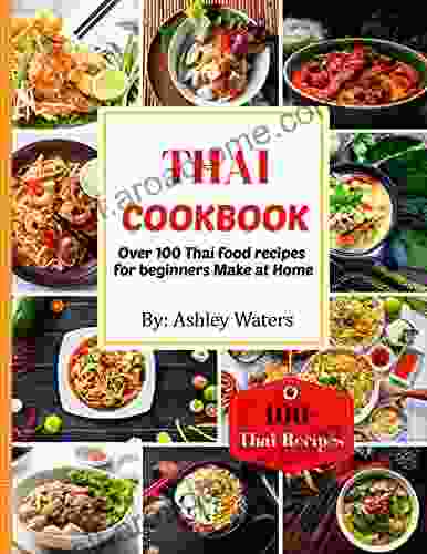 Thai Cookbook: 100+ Authentic Thai Food Recipes Made At Home