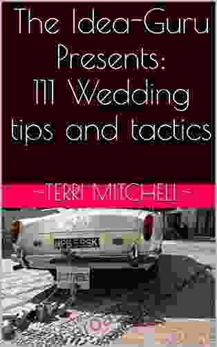 The Idea Guru Presents: 111 Wedding Tips And Tactics