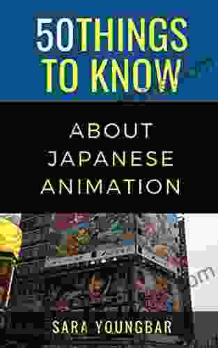 50 Things To Know About Japanese Animation (50 Things To Know Travel)