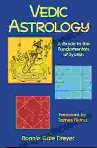 Vedic Astrology: A Guide To The Fundamentals Of Jyotish