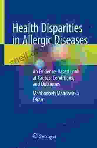 Health Disparities In Allergic Diseases: An Evidence Based Look At Causes Conditions And Outcomes