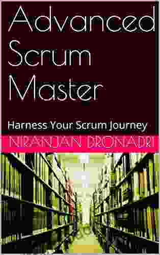 Advanced Scrum Master: Harness Your Scrum Journey