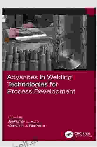 Advances In Welding Technologies For Process Development