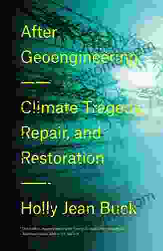 After Geoengineering: Climate Tragedy Repair And Restoration