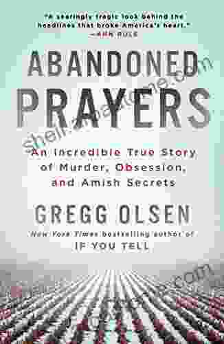 Abandoned Prayers: An Incredible True Story Of Murder Obsession And Amish Secrets (St Martin S True Crime Library)