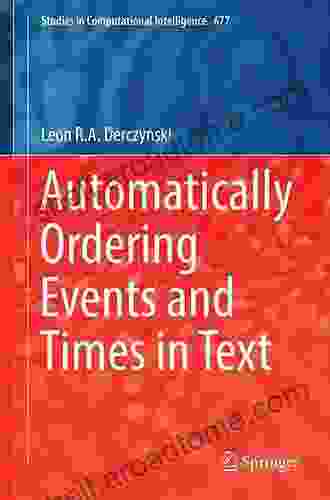 Automatically Ordering Events And Times In Text (Studies In Computational Intelligence 677)