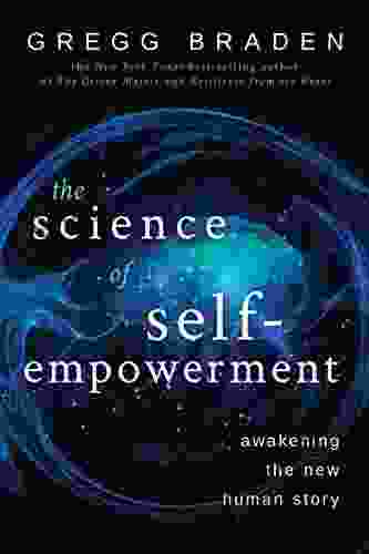 The Science Of Self Empowerment: Awakening The New Human Story