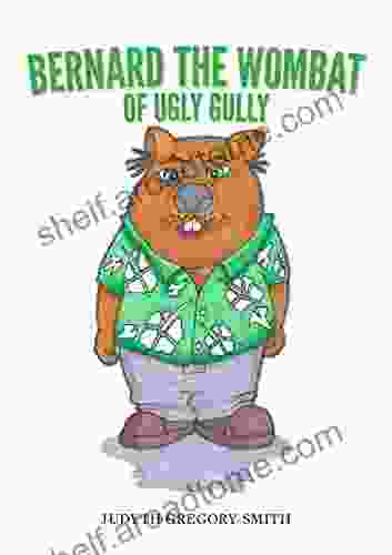 Bernard The Wombat Of Ugly Gully