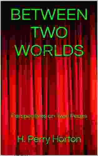 BETWEEN TWO WORLDS: Perspectives On Twin Peaks