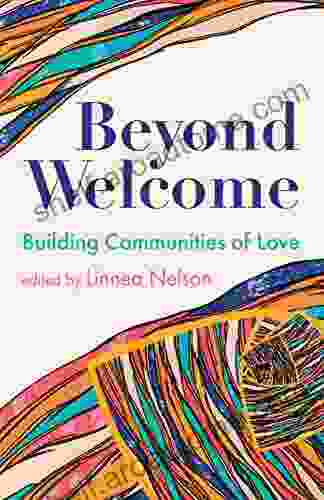 Beyond Welcome: Building Communities of Love